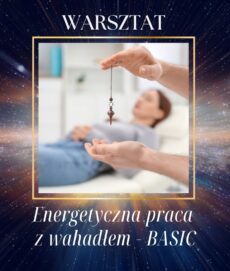 Warsztat Energetyczna praca z wahadłem - BASIC